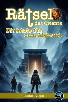Rätsel des Orients: Die letzte Tür zum Abgrund (German Edition)