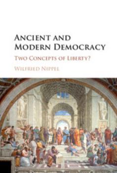 Hardcover Ancient and Modern Democracy: Two Concepts of Liberty? Book