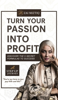 Hardcover Turn Your Passion into Profit: Discover the 5 Secret Formulas to Success Book