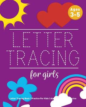 Letter Tracing For Girls: Letter Tracing Book, Practice For Kids, Ages 3-5, Alphabet Writing Practice