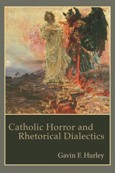 Hardcover Catholic Horror and Rhetorical Dialectics Book