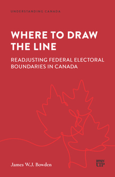 Paperback Where to Draw the Line: Readjusting Federal Electoral Boundaries in Canada Book