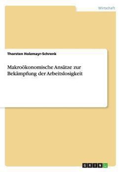 Paperback Makroökonomische Ansätze zur Bekämpfung der Arbeitslosigkeit [German] Book