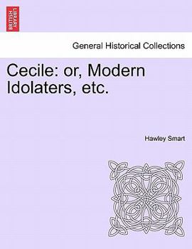 Paperback Cecile: Or, Modern Idolaters, Etc. Vol. III. Book