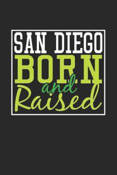 Paperback San Diego Born And Raised: San Diego Notebook San Diego Vacation Journal 110 Blank Paper Pages 6 x 9 Handlettering Diary I Logbook San Diego Buch Book