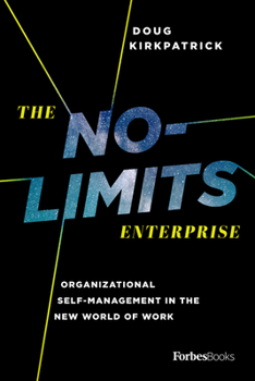 Hardcover The No-Limits Enterprise: Organizational Self-Management in the New World of Work Book