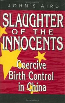 Hardcover Slaughter of the Innocents: Coercive Birth Control in China Book