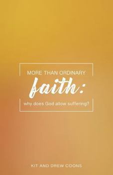 Paperback More Than Ordinary Faith: Why Does God Allow Suffering? Book