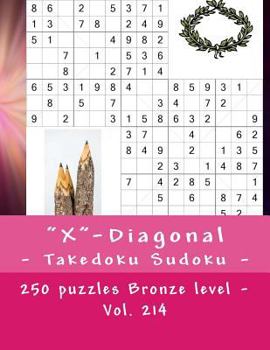 Paperback "X"-Diagonal - Takedoku Sudoku - 250 puzzles Bronze level - Vol. 214: 9 x 9 PITSTOP. The book Sudoku - game, logic and entertainment. Large font. [Large Print] Book