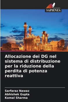 Allocazione dei DG nel sistema di distribuzione per la riduzione della perdita di potenza reattiva (Italian Edition)