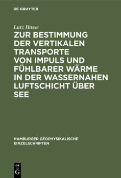 Hardcover Zur Bestimmung Der Vertikalen Transporte Von Impuls Und Fühlbarer Wärme in Der Wassernahen Luftschicht Über See [German] Book