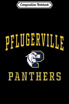 Composition Notebook: Pflugerville High School Panthers C1 Journal/Notebook Blank Lined Ruled 6x9 100 Pages
