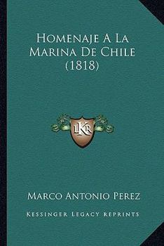 Paperback Homenaje A La Marina De Chile (1818) [Spanish] Book