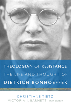 Hardcover Theologian of Resistance: The Life and Thought of Dietrich Bonhoeffer Book