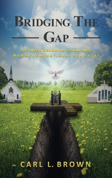 Hardcover Bridging the Gap: Between Denominational and Non- Denominational Believers Book