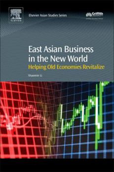 Hardcover East Asian Business in the New World: Helping Old Economies Revitalize Book