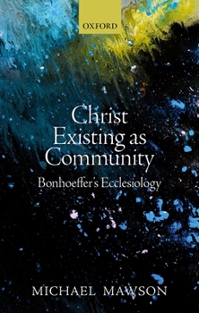 Hardcover Christ Existing as Community: Bonhoeffer's Ecclesiology Book