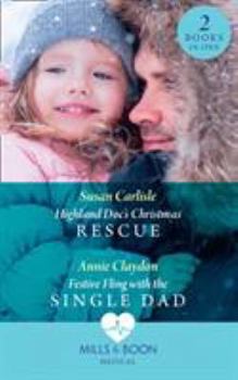 Highland Doc's Christmas Rescue: Highland Doc's Christmas Rescue (Pups that Make Miracles) / Festive Fling with the Single Dad
