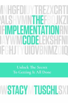 Paperback The Implementation Code: Unlock the Secret to Getting It All Done Book