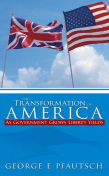 Paperback The Transformation of America: As Government Grows Liberty Yields Book
