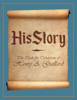 Paperback HisStory: The Trials & Tribulations of Henry A. Gaillard Book