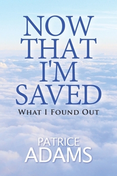 Paperback Now That I'm Saved: What I Found Out Book