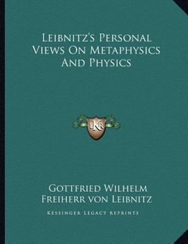 Paperback Leibnitz's Personal Views on Metaphysics and Physics Book