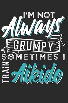 AIKIDO: Aikido Notebook the perfect gift idea for martial artists or aikido fans. The paperback has 120 white pages with dot matrix that assist you in writing or sketching.