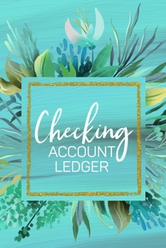 Paperback Checking Account Ledger: Personal Checking Account Balance Register, Checking Account Transaction Register, Checkbook Ledger, 6 Column Payment Book