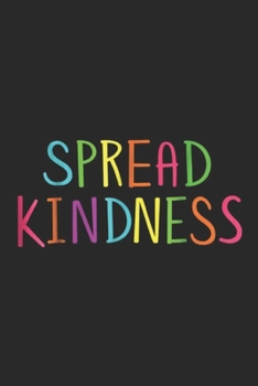 Paperback Spread Kindness: Spread Kindness Love Anti Bullying Journal/Notebook Blank Lined Ruled 6x9 100 Pages Book