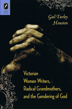 Paperback Victorian Women Writers, Radical Grandmothers, and the Gendering of God Book