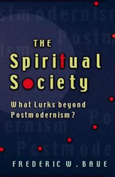 Paperback The Spiritual Society: What Lurks Beyond Postmodernism? Book