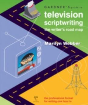 Paperback Gardner's Guide to Television Scriptwriting: The Writer's Road Map Book