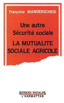 Paperback Une autre Sécurité Sociale: La Mutualité Sociale Agricole [French] Book