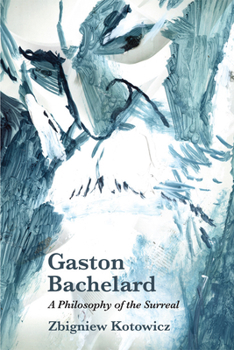 Paperback Gaston Bachelard: A Philosophy of the Surreal Book