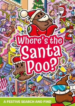 Where's the Santa Poo?: A Poop-Tacular Festive Search and Find