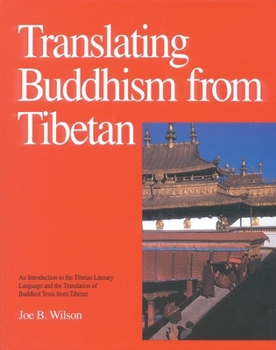 Hardcover Translating Buddhism from Tibetan: An Introduction to the Tibetan Literary Language and the Translation of Buddhist Texts from Tibetan Book