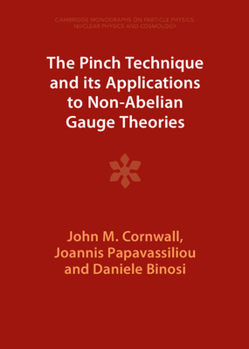 Hardcover The Pinch Technique and Its Applications to Non-Abelian Gauge Theories Book