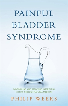 Paperback Painful Bladder Syndrome: Controlling and Resolving Interstitial Cystitis Through Natural Medicine Book
