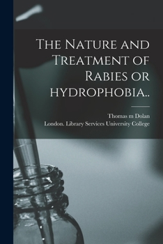 Paperback The Nature and Treatment of Rabies or Hydrophobia.. Book