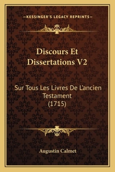 Paperback Discours Et Dissertations V2: Sur Tous Les Livres De L'ancien Testament (1715) [French] Book