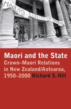 Paperback Maori and the State: Crown-Maori Relations in New Zealand/Aotearoa, 1950-2000 Book