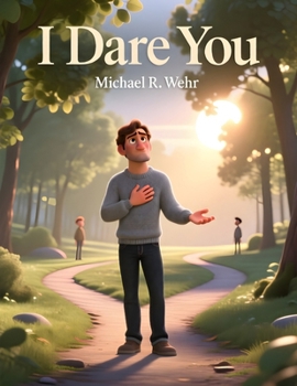 Paperback I Dare You: I Dare You: A Transformational Short Story About Courage, Integrity, and Living in Alignment With Your True Self Book