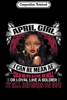 Paperback Composition Notebook: April Girl Birthday Mean AF Loyal Black Girl Journal/Notebook Blank Lined Ruled 6x9 100 Pages Book