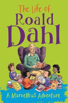 Paperback The Life of Roald Dahl: A Marvellous Adventure Book