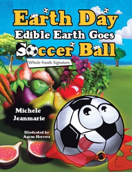 Earth Day Edible Earth Goes Soccer Ball: Whole Foods Signature