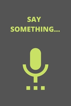 Paperback Say Something Notebook: Lined Notebook/ Journal Gift, 120 pages, 6x9, Soft Cover, Matte Finish Book