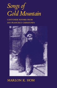 Paperback Songs of Gold Mountain: Cantonese Rhymes from San Francisco Chinatown Book