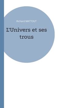 Paperback L'Univers et ses trous [French] Book