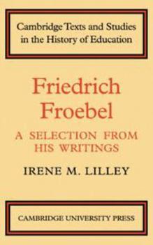 Hardcover Friedrich Froebel: A Selection from His Writings Book